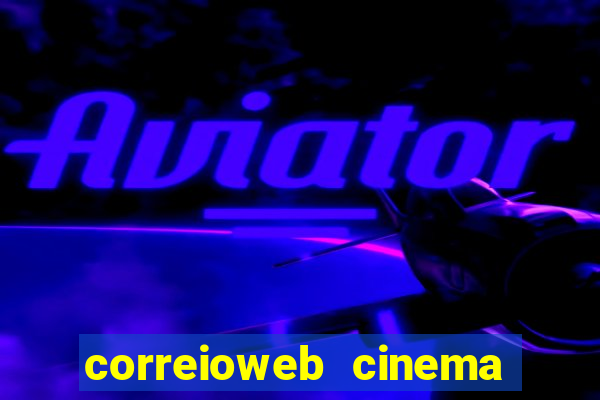 correioweb cinema todos os filmes